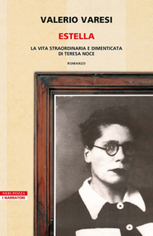 Estella. La vita straordinaria e dimenticata di Teresa Noce - Librerie.coop Estella. La vita straordinaria e dimenticata di Teresa Noce - Librerie.coop