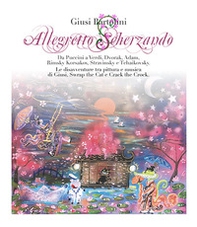 Allegretto scherzando. Da Puccini a Verdi, Dvorak, Adam, Rimsky Korsakov, Stravinsky e Tchaikovsky. Le disavventure tra pittura e musica di Giusi, Swrap the Cat e Crack the Crock - Librerie.coop Allegretto scherzando. Da Puccini a Verdi, Dvorak, Adam, Rimsky Korsakov, Stravinsky e Tchaikovsky. Le disavventure tra pittura e musica di Giusi, Swrap the Cat e Crack the Crock - Librerie.coop