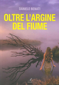 Oltre l'argine del fiume - Librerie.coop