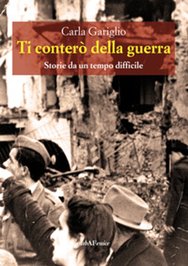 Ti conterò la guerra. Storie da un tempo difficile - Librerie.coop Ti conterò la guerra. Storie da un tempo difficile - Librerie.coop