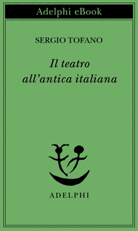 Il teatro all’antica italiana - Librerie.coop