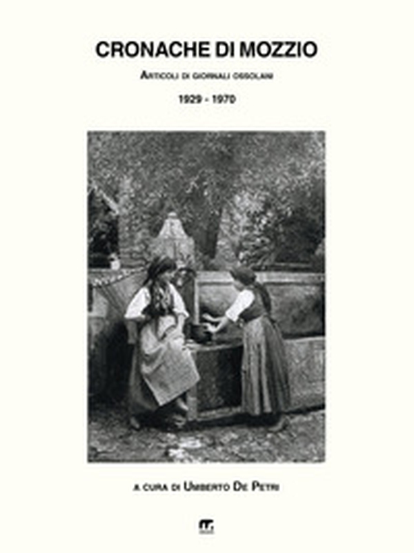 Cronache di Mozzio. Articoli di giornali ossolani (1929-1970) - Librerie.coop Cronache di Mozzio. Articoli di giornali ossolani (1929-1970) - Librerie.coop