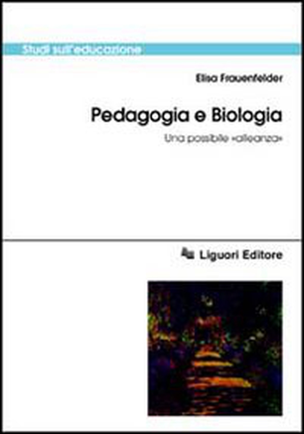 Pedagogia e biologia. Una possibile «alleanza» - Librerie.coop Pedagogia e biologia. Una possibile «alleanza» - Librerie.coop