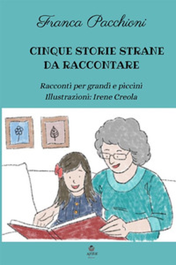 Cinque storie strane da raccontare. Racconti per grandi e piccini - Librerie.coop Cinque storie strane da raccontare. Racconti per grandi e piccini - Librerie.coop