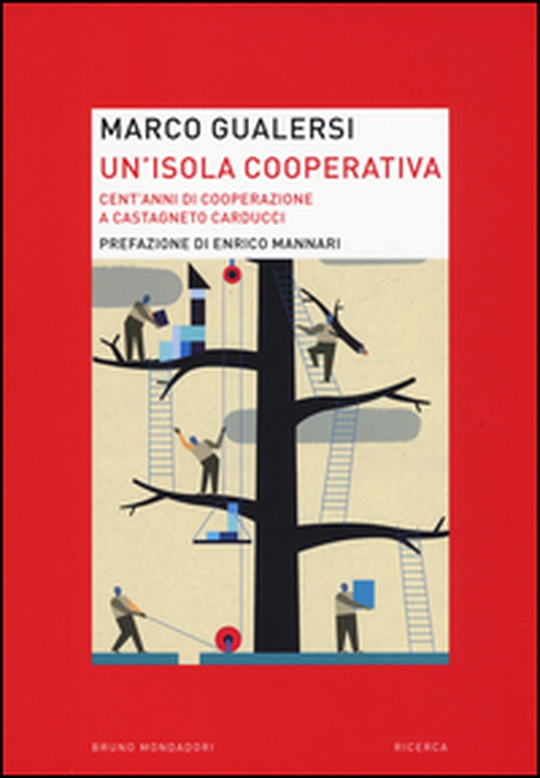 Un'isola cooperativa. Cent'anni di cooperazione a Castagneto Carducci - Librerie.coop Un'isola cooperativa. Cent'anni di cooperazione a Castagneto Carducci - Librerie.coop