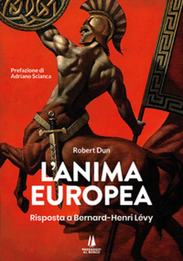 L'anima europea. Risposta a Bernard-Henri Lévy - Librerie.coop L'anima europea. Risposta a Bernard-Henri Lévy - Librerie.coop