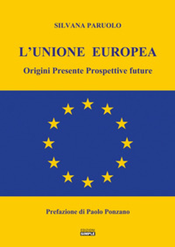 L'Unione Europea. Origini, presente, prospettive future - Librerie.coop L'Unione Europea. Origini, presente, prospettive future - Librerie.coop