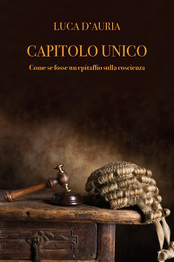 Capitolo unico. Come se fosse un epitaffio sulla coscienza - Librerie.coop Capitolo unico. Come se fosse un epitaffio sulla coscienza - Librerie.coop
