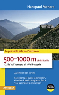 500-1000 m di dislivello dalla Val Venosta alla Val Pusteria. Le più belle gite nel Sudtirolo - Librerie.coop 500-1000 m di dislivello dalla Val Venosta alla Val Pusteria. Le più belle gite nel Sudtirolo - Librerie.coop