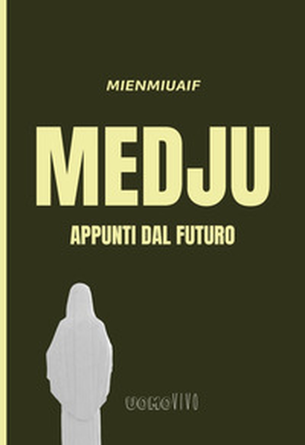 Medju. Appunti dal futuro - Librerie.coop Medju. Appunti dal futuro - Librerie.coop