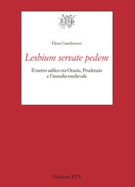 Lesbium servate pedem. Il metro saf?co tra Orazio, Prudenzio e l'innodia medievale - Librerie.coop