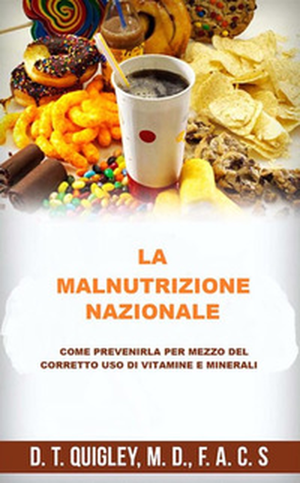 La malnutrizione nazionale. Come prevenirla per mezzo del corretto uso di vitamine e minerali - Librerie.coop La malnutrizione nazionale. Come prevenirla per mezzo del corretto uso di vitamine e minerali - Librerie.coop