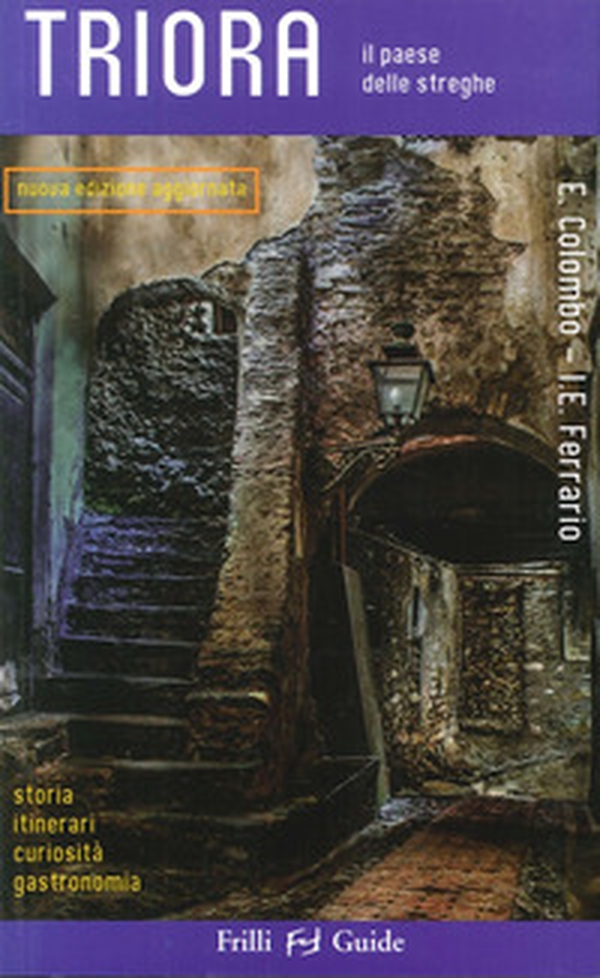 Triora. Il paese delle streghe. Storia itinerari curiosità gastronomia - Librerie.coop Triora. Il paese delle streghe. Storia itinerari curiosità gastronomia - Librerie.coop