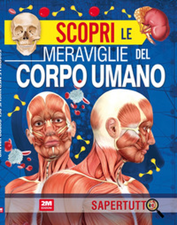 Scopri le meraviglie del corpo umano - Librerie.coop Scopri le meraviglie del corpo umano - Librerie.coop