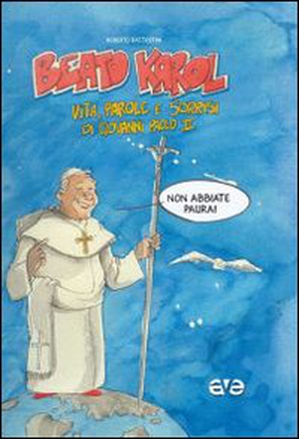Beato Karol. Vita, parole e sorrisi di papa Giovanni Paolo II - Librerie.coop Beato Karol. Vita, parole e sorrisi di papa Giovanni Paolo II - Librerie.coop