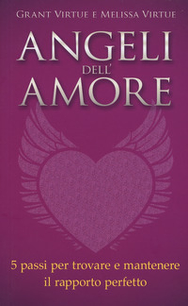 Angeli dell'amore. 5 passi per trovare e mantenere il rapporto perfetto - Librerie.coop Angeli dell'amore. 5 passi per trovare e mantenere il rapporto perfetto - Librerie.coop