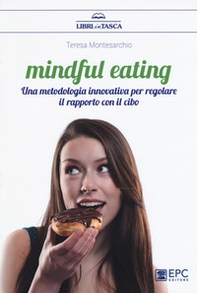 Mindful eating. Una metodologia innovativa per regolare il rapporto con il cibo - Librerie.coop