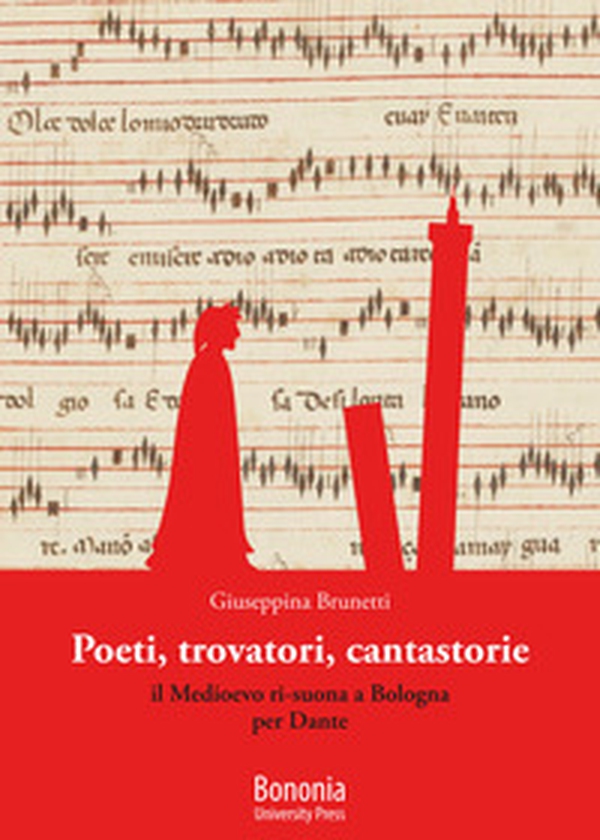 Poeti, trovatori, cantastorie. Il Medioevo ri-suona a Bologna per Dante - Librerie.coop Poeti, trovatori, cantastorie. Il Medioevo ri-suona a Bologna per Dante - Librerie.coop