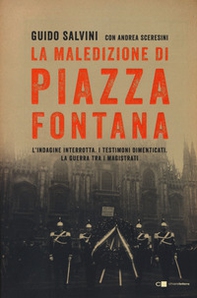 La maledizione di Piazza Fontana. L'indagine interrotta. I testimoni dimenticati. La guerra tra i magistrati - Librerie.coop