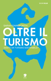 Oltre il turismo. Esiste un turismo sostenibile? - Librerie.coop
