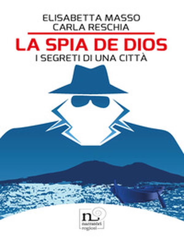 La spia de Dios. I segreti di una città - Librerie.coop La spia de Dios. I segreti di una città - Librerie.coop