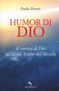 Humor di Dio. Il sorriso di Dio sul Gran Teatro del Mondo - Librerie.coop