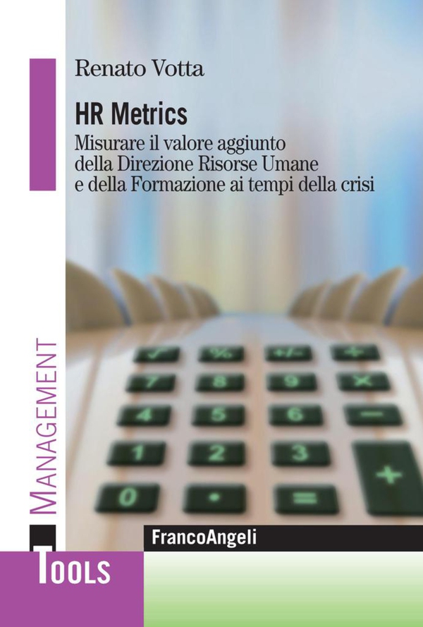 Hr Metrics. Misurare il valore aggiunto della Direzione Umane e della Formazione ai tempi della crisi - Librerie.coop Hr Metrics. Misurare il valore aggiunto della Direzione Umane e della Formazione ai tempi della crisi - Librerie.coop