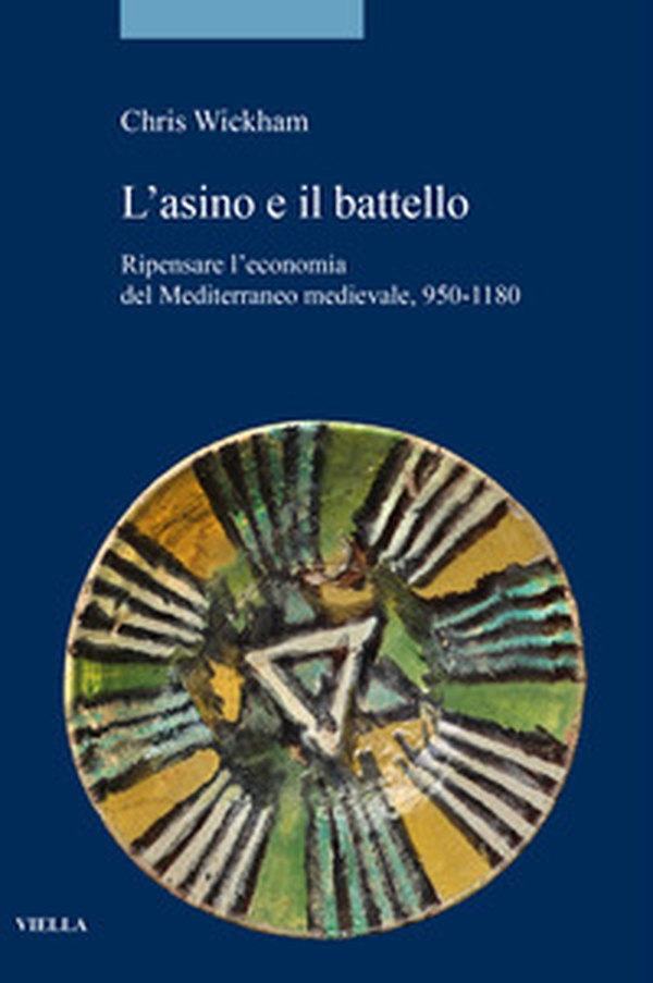 L'asino e il battello. Ripensare l'economia del Mediterraneo medievale, 950-1180 - Librerie.coop L'asino e il battello. Ripensare l'economia del Mediterraneo medievale, 950-1180 - Librerie.coop