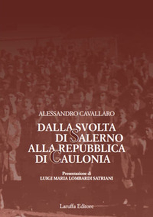 Dalla svolta di Salerno alla Repubblica di Caulonia - Librerie.coop Dalla svolta di Salerno alla Repubblica di Caulonia - Librerie.coop