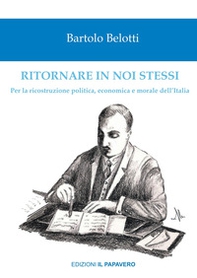 Ritornare in noi stessi. Per la ricostruzione politica, economica e morale dell'Italia - Librerie.coop