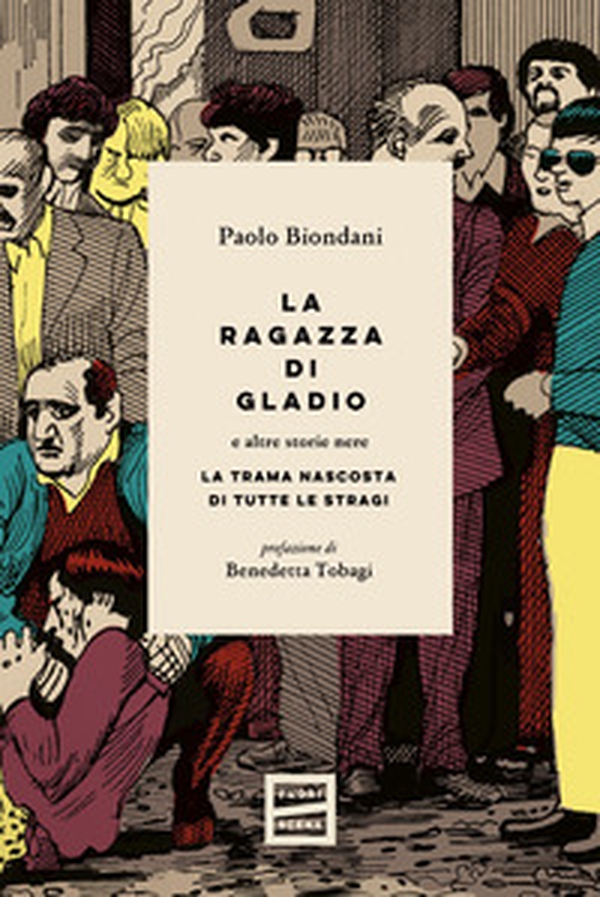 La ragazza di Gladio e altre storie nere. La trama nascosta di tutte le stragi - Librerie.coop La ragazza di Gladio e altre storie nere. La trama nascosta di tutte le stragi - Librerie.coop