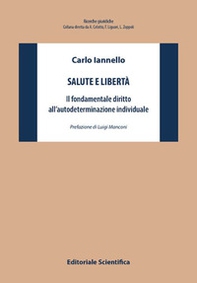 Salute e libertà. Il fondamentale diritto all'autodeterminazione individuale - Librerie.coop