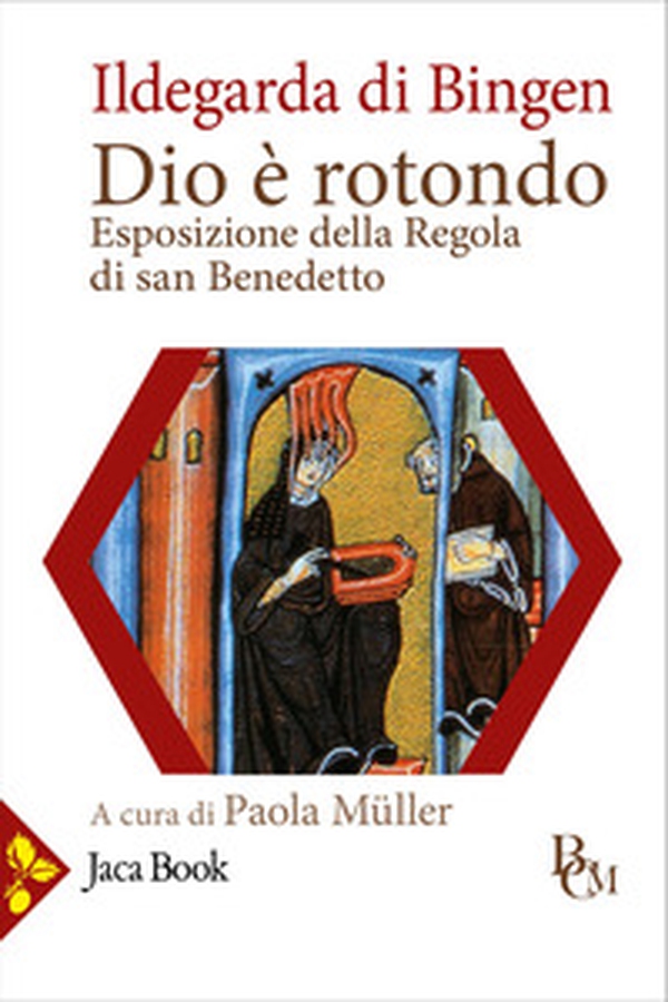 Dio è rotondo. Esposizione della Regola di san Benedetto. Testo latino a fronte - Librerie.coop