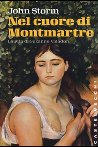 Nel cuore di Montmartre. La vita di Suzanne Valadon - Librerie.coop