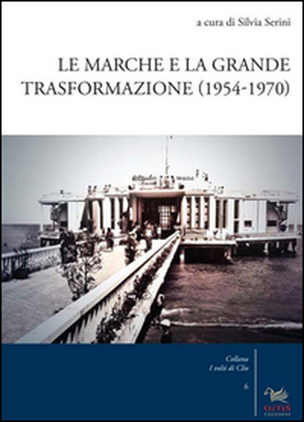 Le Marche e la grande trasformazione (1954-1970) - Librerie.coop Le Marche e la grande trasformazione (1954-1970) - Librerie.coop