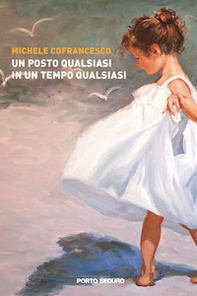 Un posto qualsiasi in un tempo qualsiasi - Librerie.coop