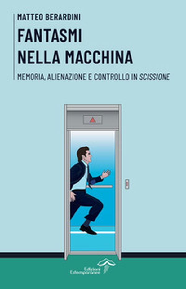 Fantasmi nella macchina. Memoria, alienazione e controllo in «Scissione» - Librerie.coop