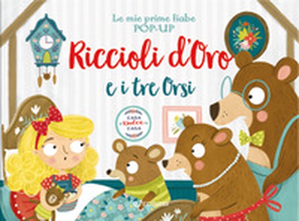 Riccioli d'oro e i tre orsi. Le mie prime fiabe pop-up - Librerie.coop Riccioli d'oro e i tre orsi. Le mie prime fiabe pop-up - Librerie.coop