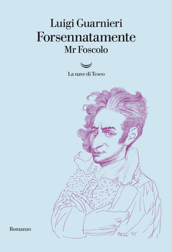 Forsennatamente Mr. Foscolo - Librerie.coop Forsennatamente Mr. Foscolo - Librerie.coop