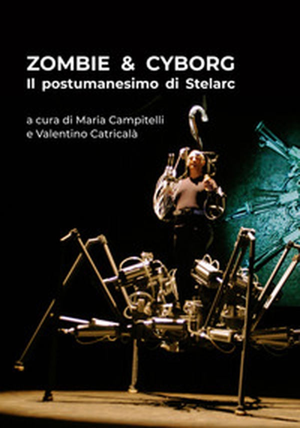 Zombie & cyborg. Il postumanesimo di Stelarc. Ediz. italiana e inglese - Librerie.coop Zombie & cyborg. Il postumanesimo di Stelarc. Ediz. italiana e inglese - Librerie.coop