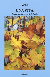 Una vita, esperienza verso la felicità - Librerie.coop