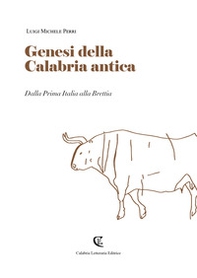 Genesi della Calabria antica. Dalla prima Italia alla Brettia - Librerie.coop