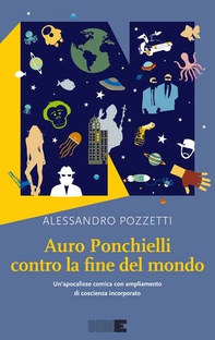 Auro Ponchielli contro la fine del mondo - Librerie.coop Auro Ponchielli contro la fine del mondo - Librerie.coop