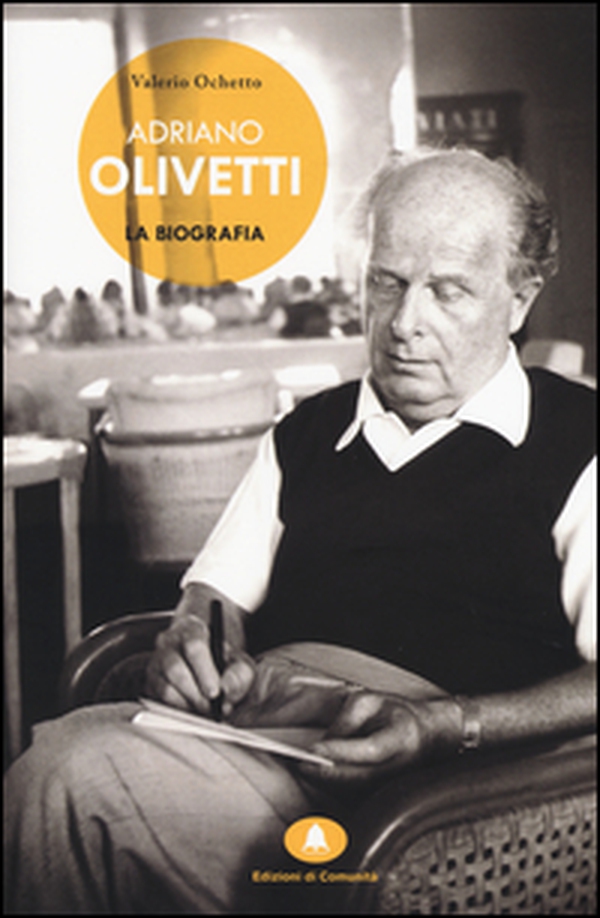 Adriano Olivetti. La biografia - Librerie.coop Adriano Olivetti. La biografia - Librerie.coop