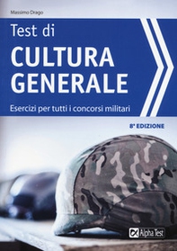 I test di cultura generale. Esercizi per tutti i concorsi militari - Librerie.coop