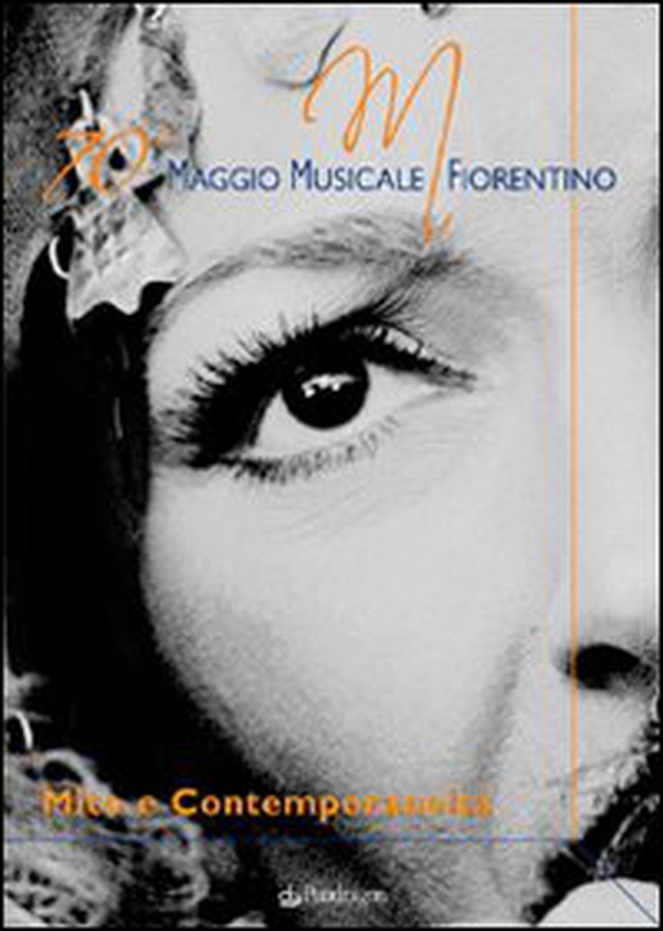 Mito e contemporaneità. 70° Maggio musicale fiorentino - Librerie.coop Mito e contemporaneità. 70° Maggio musicale fiorentino - Librerie.coop