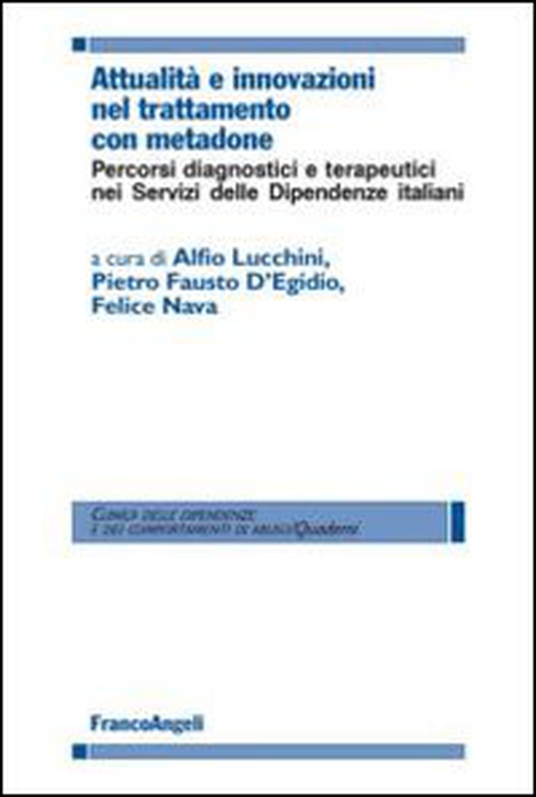 Attualità e innovazioni nel trattamento con metadone. Percorsi diagnostici e terapeutici nei Servizi delle dipendenze italiani - Librerie.coop Attualità e innovazioni nel trattamento con metadone. Percorsi diagnostici e terapeutici nei Servizi delle dipendenze italiani - Librerie.coop