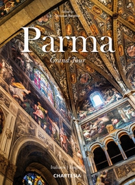 Parma. Grand tour. Ediz. italiana e inglese - Librerie.coop