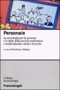 Persona/e. La sociologia per la persona e le sfide della società multietnica e multiculturale: studi e ricerche - Librerie.coop