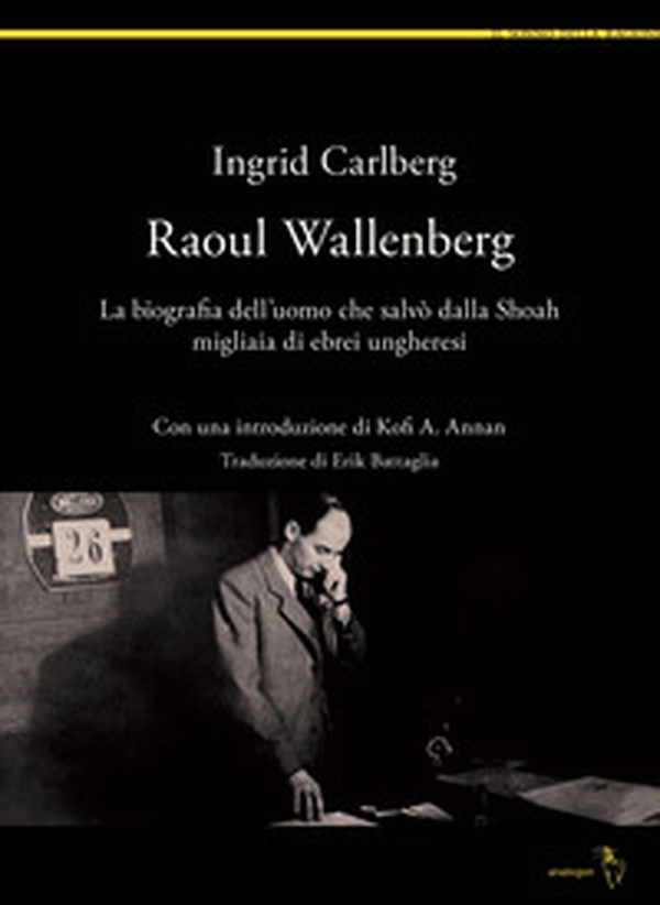 Raoul Wallenberg. La biografia dell'uomo che salvò dalla Shoah migliaia di ebrei ungheresi - Librerie.coop Raoul Wallenberg. La biografia dell'uomo che salvò dalla Shoah migliaia di ebrei ungheresi - Librerie.coop